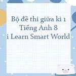 Đề Cương Giữa Kì 1 Tiếng Anh 8 I Learn Smart World